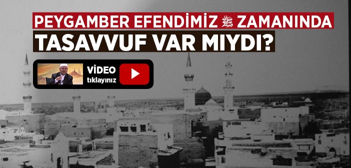 Peygamber Efendimiz (s.a.v.) Zamanında Tasavvuf Var Mıydı?