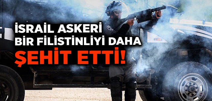 İsrail Askeri Bir Filistiyi Daha Şehit Etti