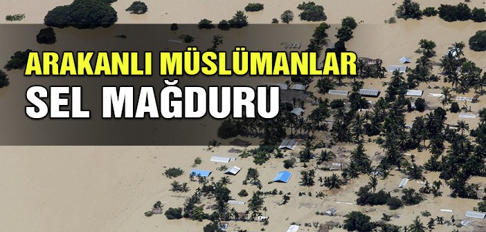 Arakanlı Müslümanlar Sel Mağduru