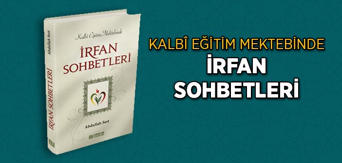 'irfan Sohbetleri' Kitabı Çıktı!