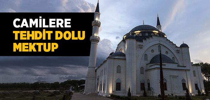 Camilere Tehdit Dolu Mektup Gönderildi