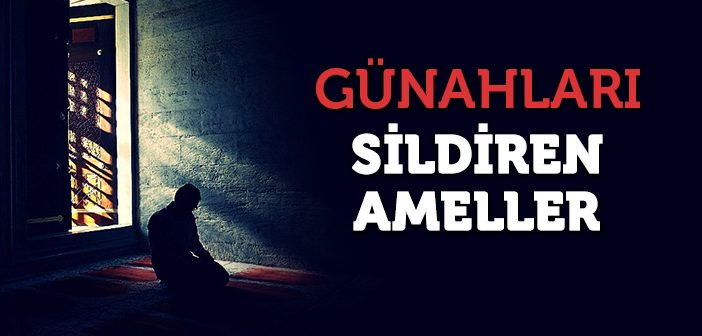 Geçmiş Günahları Affettiren Ameller