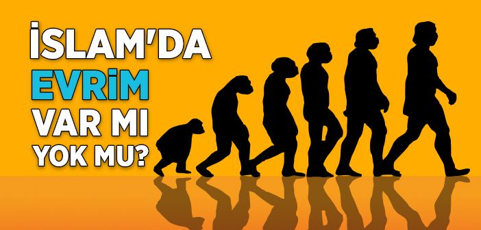 İslam'da Evrim Var mı Yok mu?