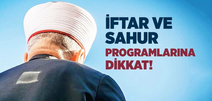 Ramazan Programlarına Dikkat