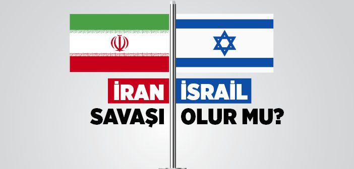 İran-israil Savaşı Olur mu?