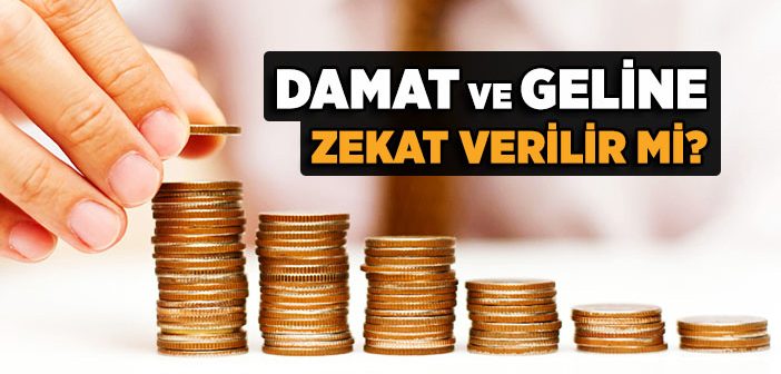 Damat ve Geline Zekat Verilebilir mi?