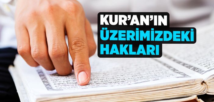 Kur’an’ın Üzerimizdeki Hakları