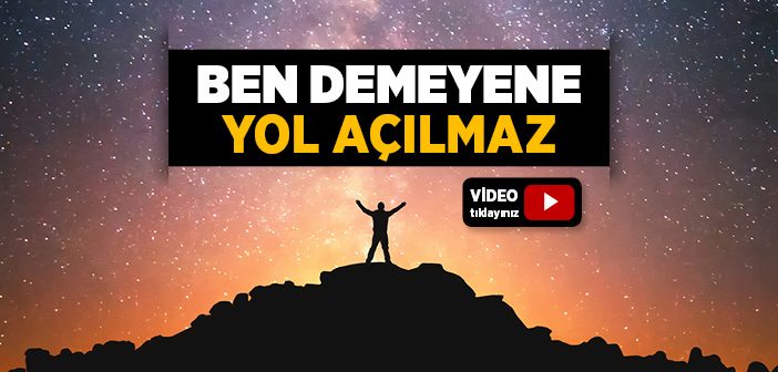 Ben Demeyene Yol Açılmaz