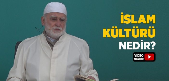 İslam Kültürü Nedir?