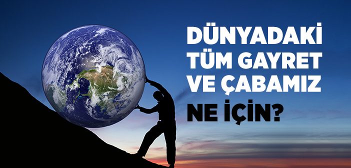 Dünyadaki Amacımız Nedir?