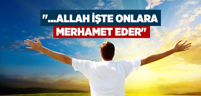 Allah Kimlere Rahmet Eder?