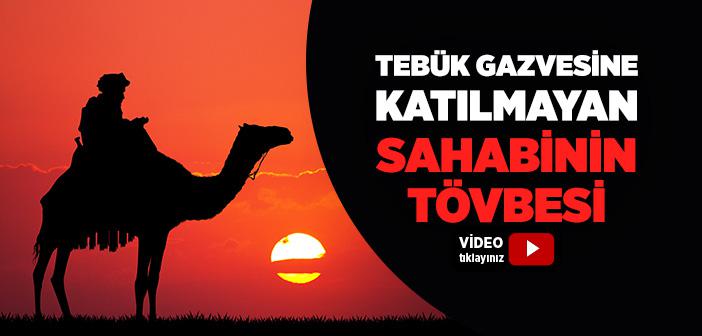 Tebük Gazvesine Katılmayan Sahabinin Tövbesi