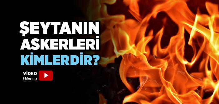 Şeytanın Askerleri Kimlerdir?