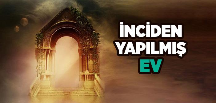 İnciden Yapılmış Ev