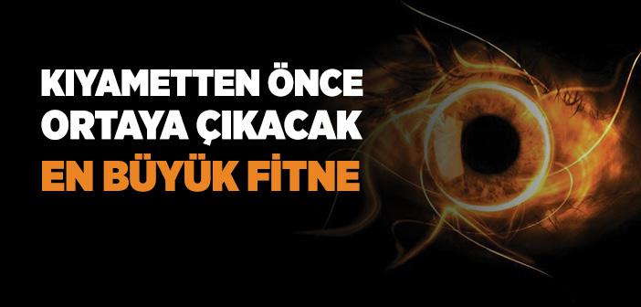 Kıyametten Önce Ortaya Çıkacak En Büyük Fitne