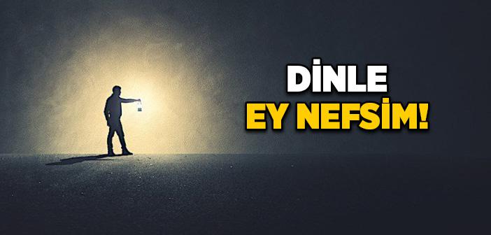 Dinle Ey Nefsim