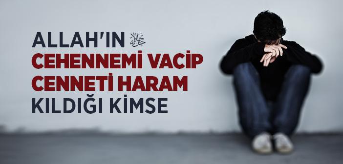 “Allah Cehennemi Vacip Kılar, Cenneti de Haram Eder” Hadisi