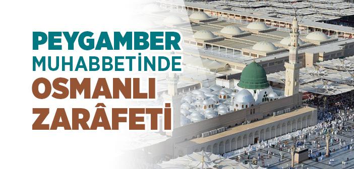 Osmanlı'nın Peygamber Sevgisi | Peygamber Muhabbetinde Osmanlı Zarâfeti