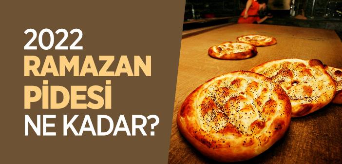 2022 Ramazan Pidesi Ne Kadar?