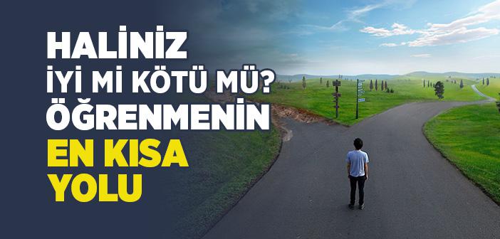 Haliniz İyi mi Kötü mü Nasıl Anlarsınız?