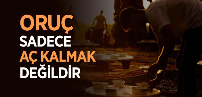 Oruç Sadece Aç Kalmak Değildir