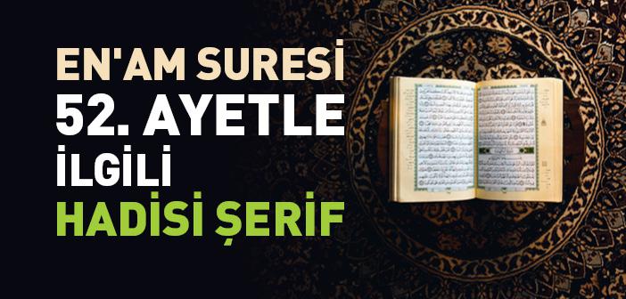 En'am Suresi 52. Ayet İle İlgili Hadis