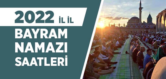 2022 İl İl Bayram Namazı Saatleri