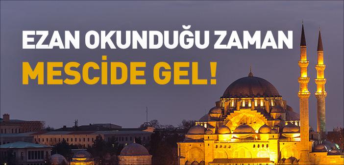 “Ezan Okunduğu Zaman Mescide Gel” Hadisi