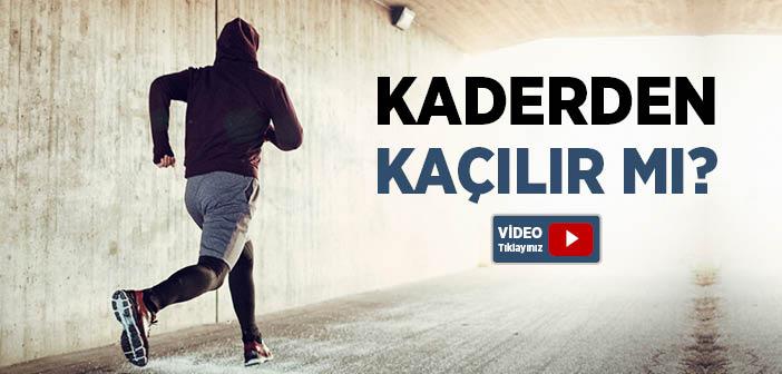 Kaderden Kaçılır mı?