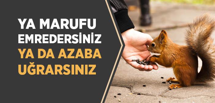 Ya Marufu Emredersiniz Ya Da Azaba Uğrarsınız