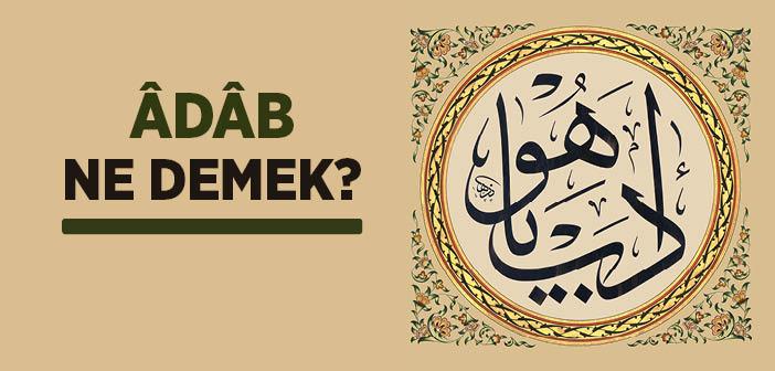 Âdâb Ne Demek?