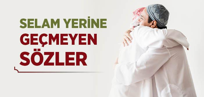 Selam Yerine Geçmeyen Sözler