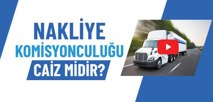 Nakliye Komisyonculuğu Caiz midir?