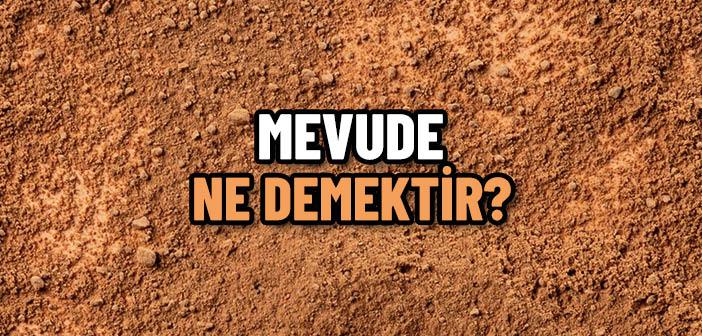 Mevude Ne Demek?