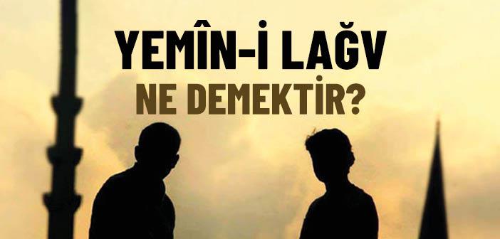 Yemin-i Lağv Nedir?