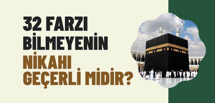 32 Farzı Bilmeyen Kişinin Nikahı Geçerli midir?