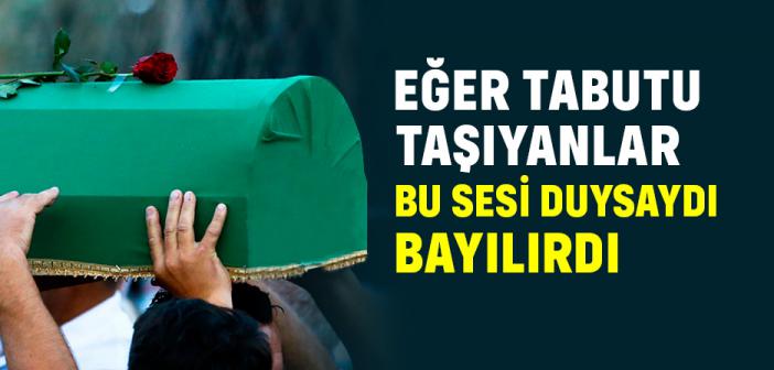 Ölü Tabutta Taşınırken Ne Der?