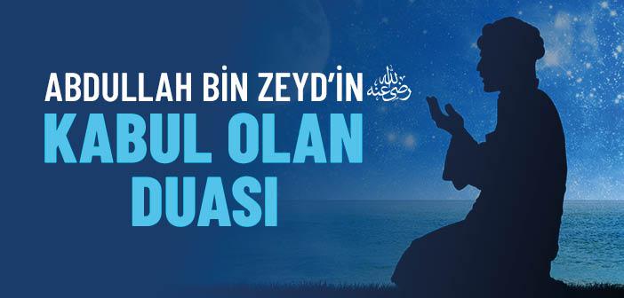 Abdullah bin Zeyd’in (r.a.) Kabul Olan Duası