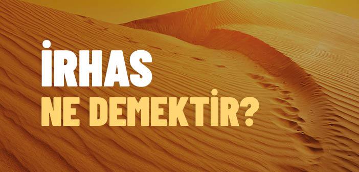 İrhas Nedir?