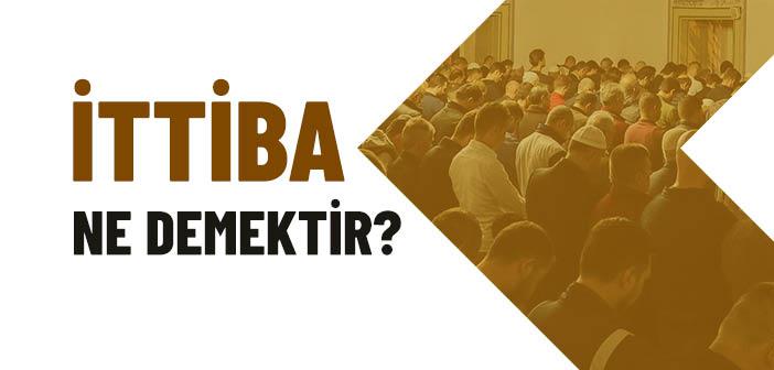 İttiba Ne Demek?