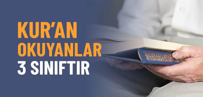 Kur’an Okuyanlar Üç Sınıftır