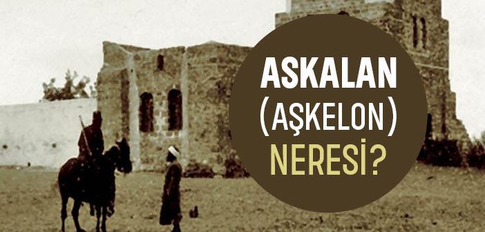 Askalan (Aşkelon) Neresi?