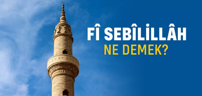 Fî Sebîlillâh Ne Demek?