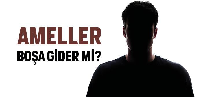 Ameller Boşa Gider mi?