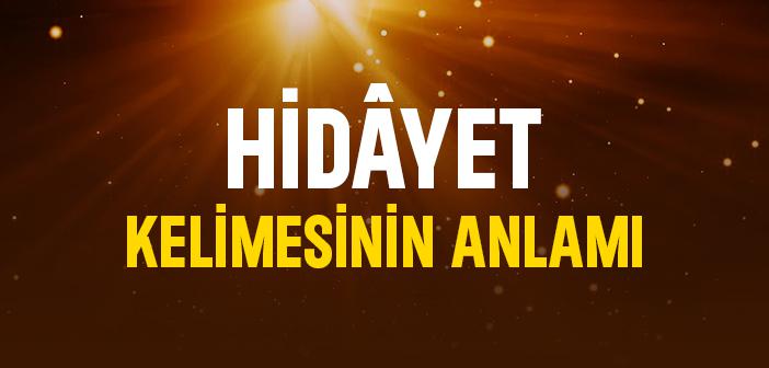 Hidâyet Ne Demektir? Kısaca Anlamı Nedir?