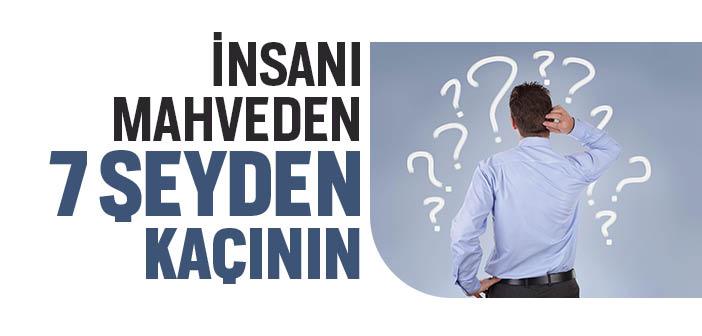 “İnsanı Mahveden Yedi Şeyden Kaçının” Hadisi