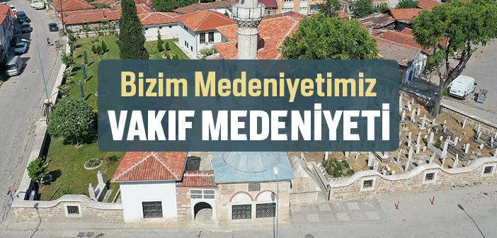 Medeniyetimiz, Vakıf Medeniyetidir