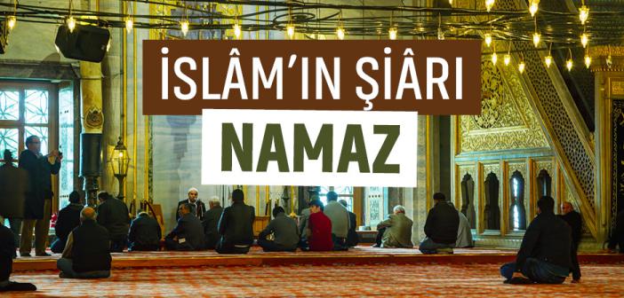 İslam'ın Şiarı Namaz, Önemi ve Fazileti