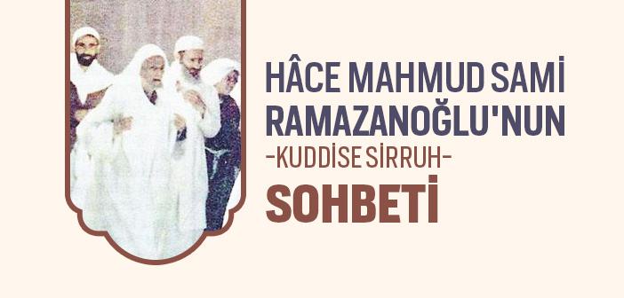 Mahmud Sami Ramazanoğlu Hazretleri’nin Sohbeti