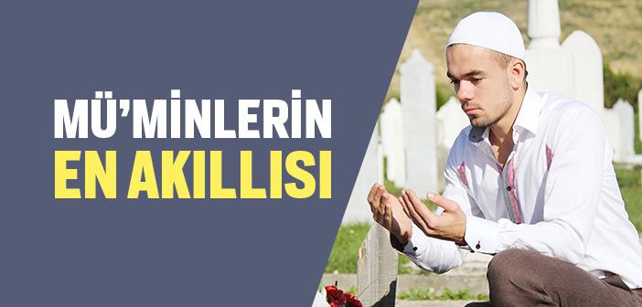 “Mü’minlerin En Akıllısı Kimdir?” Hadisi